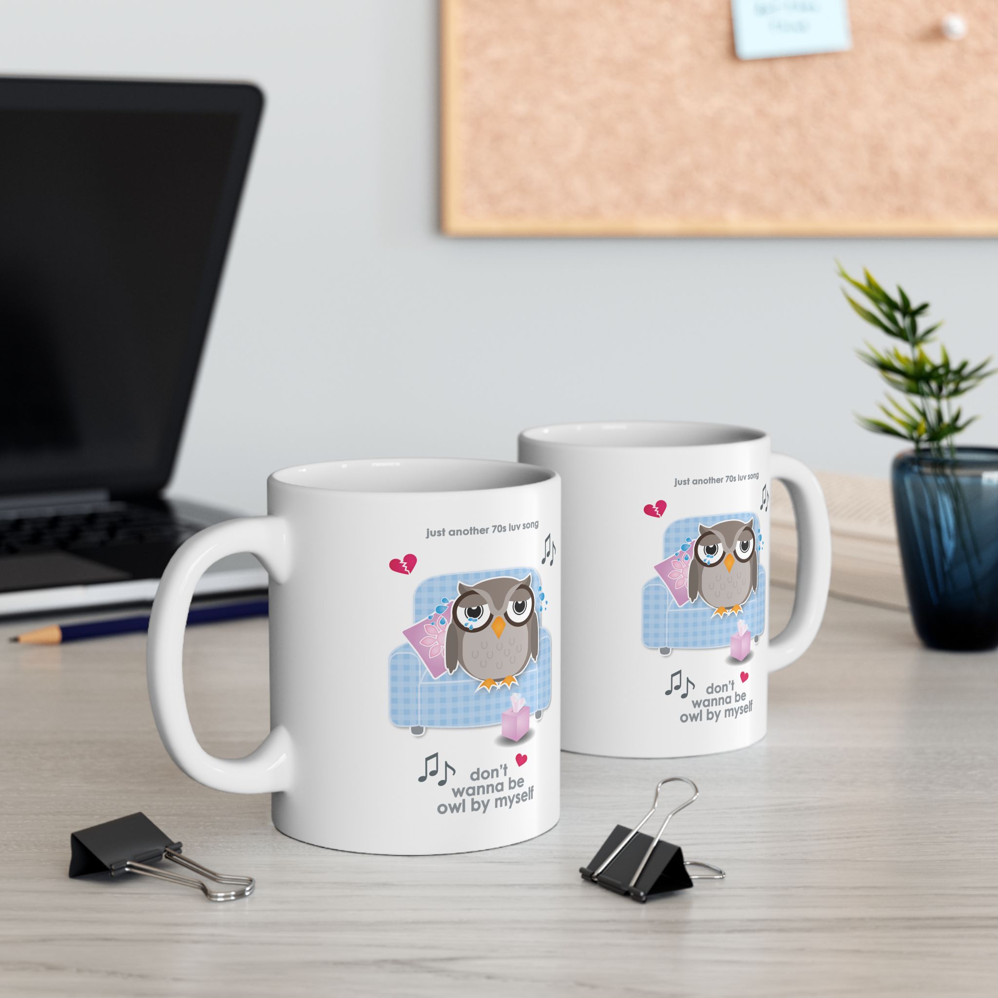 Owl By Myself Love Song Mug (11oz, 15oz) 5 2 White ceramic Owl By Myself Mugs featuring a cartoon owl, crying on a blue chair with a box of tissues, text reads "don't wanna be owl by myself" on a desk with a laptop and pot plant