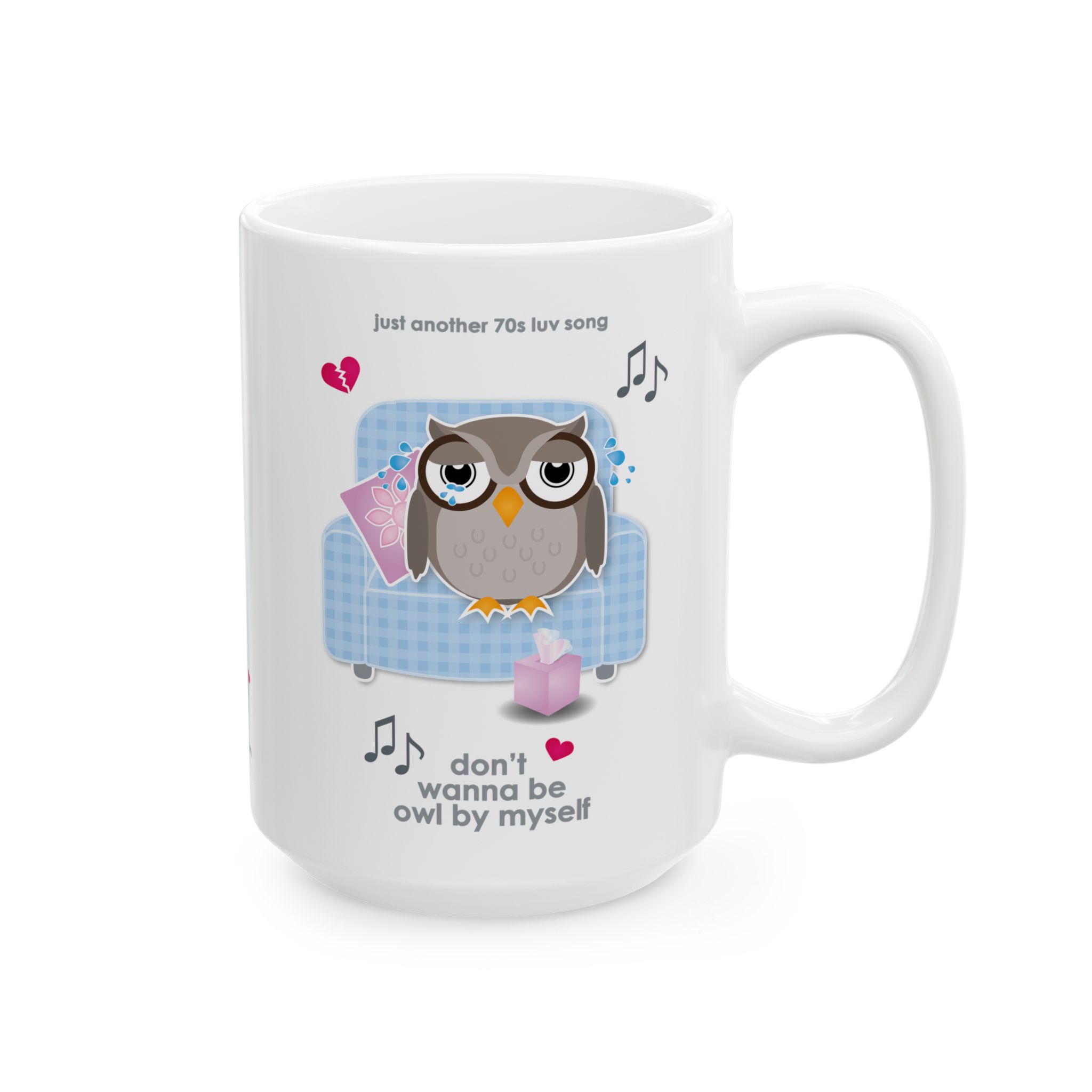 Owl By Myself Love Song Mug (11oz, 15oz) 11 15oz White ceramic Owl By Myself Mug right view featuring a cartoon owl, crying on a blue chair with a box of tissues, text reads "don't wanna be owl by myself"
