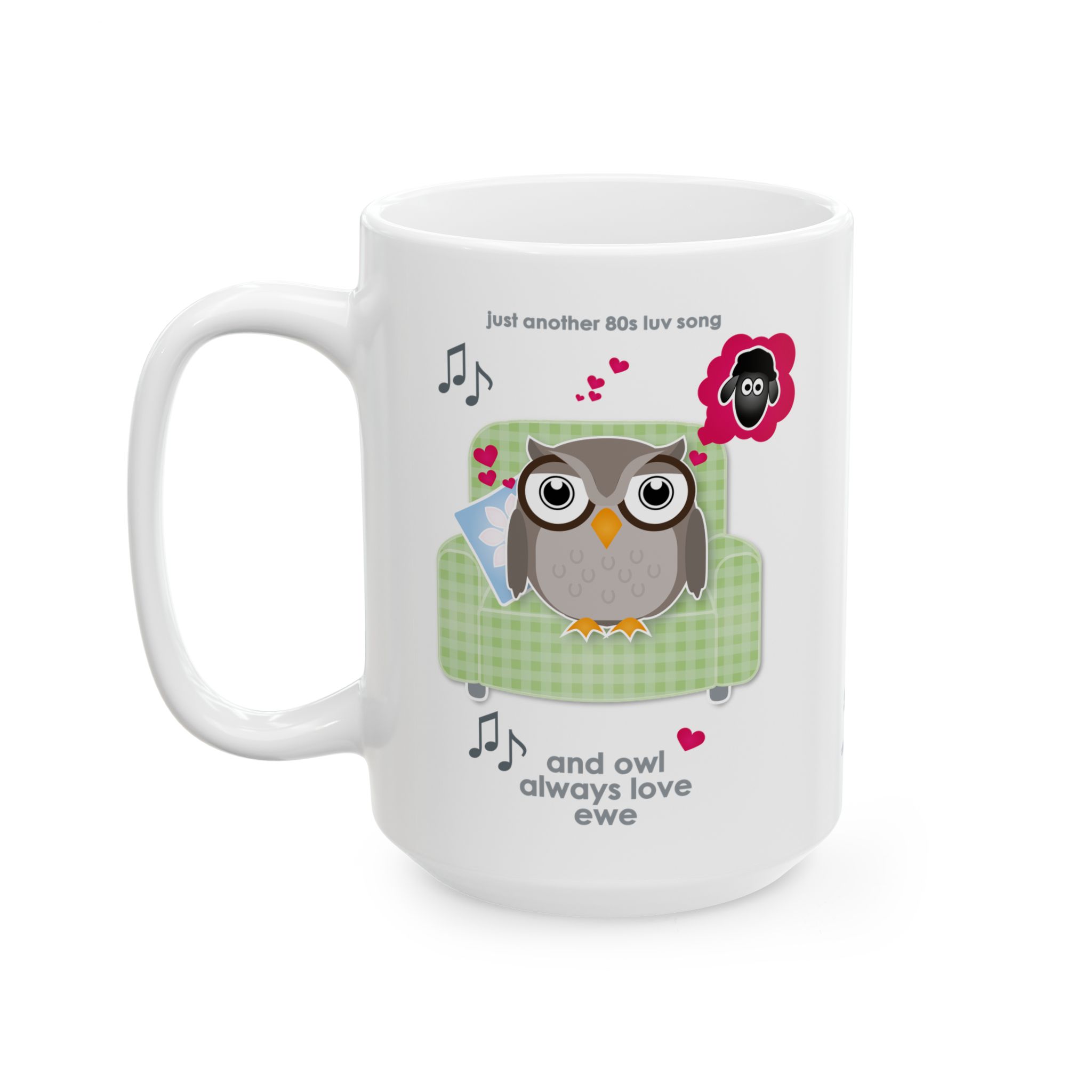 Owl Always Love Ewe Love Song Mug (11oz, 15oz) 14 White ceramic Owl Always Love Ewe Love Song Mug 15oz left view, printed with an owl sitting on a green chair, dreaming of a sheep. Text reads "Owl Always Love Ewe"