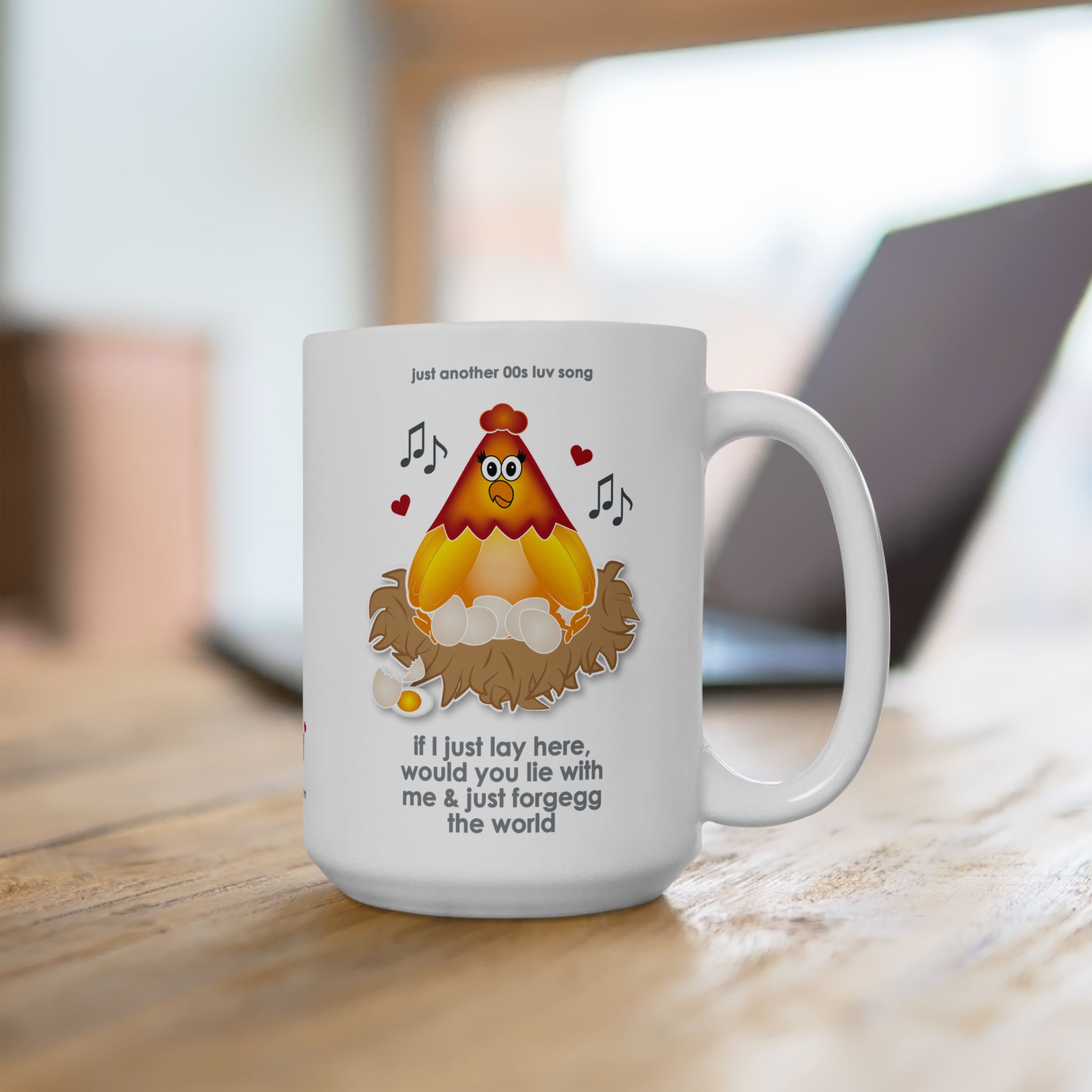 If I Lay Here Mug (11oz, 15oz) 14 White ceramic mug printed with a cartoon chicken on some eggs in a nest, text reads "if I just lay here, would you lie with me & just forgegg the world"